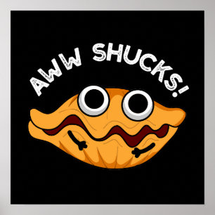 Aww Shucks Funny Oyster Pun Dark BG Poster