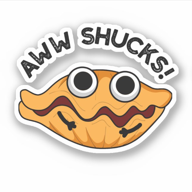 Aww Shucks Funny Oyster Pun  Sticker (Front)