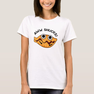 Aww Shucks Funny Oyster Pun T-Shirt