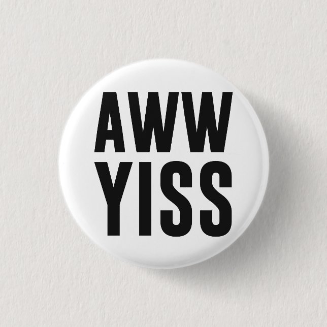 Aww Yiss Happy Aw Yes Button (Front)
