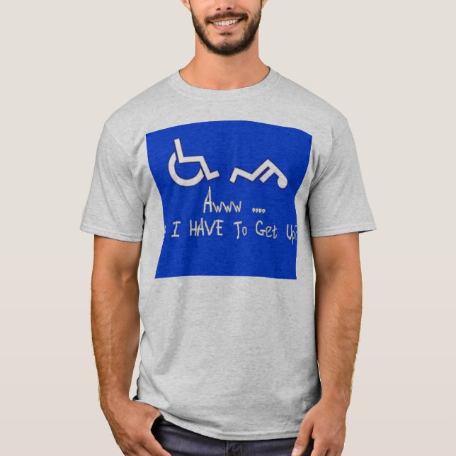 Awww ... Do I HAVE To Get Up? T-Shirt (Front)