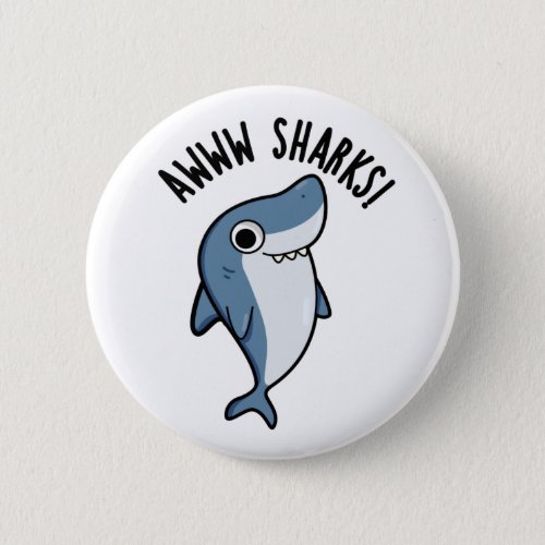 Awww Sharks Funny Animal Pun  Button