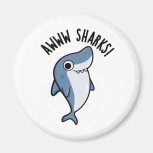 Awww Sharks Funny Animal Pun  Magnet