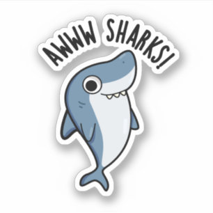 Awww Sharks Funny Animal Pun Sticker