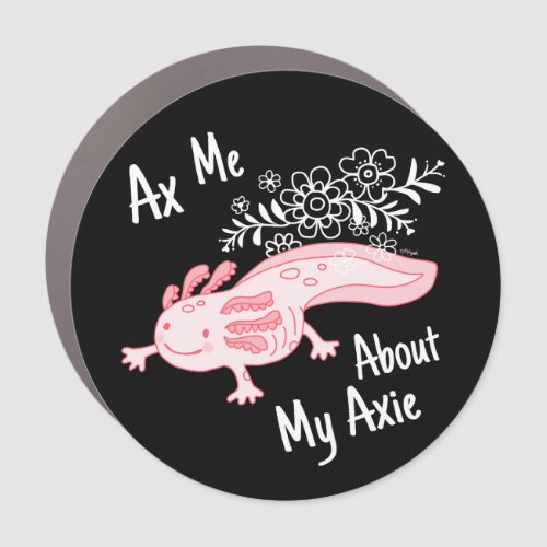 Ax Me About My Axolotl Car Magnet