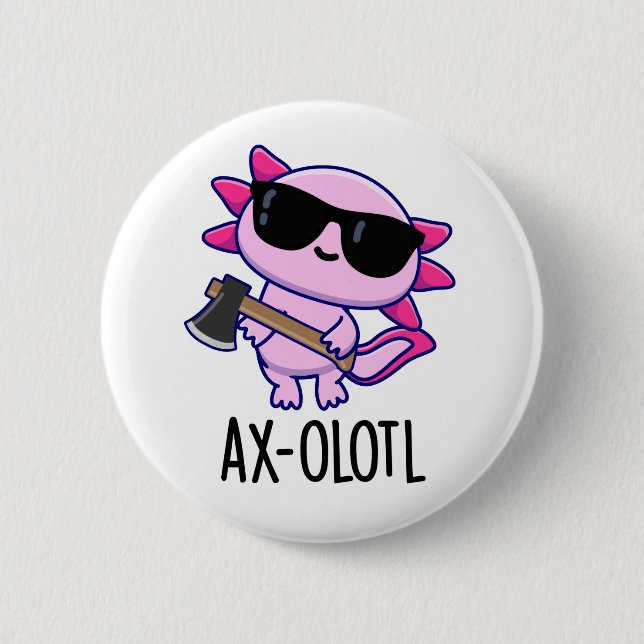 Ax-olotl Funny Animal Axolotl Pun  Button (Front)