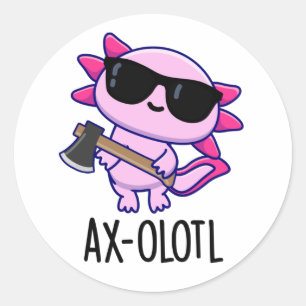 Ax-olotl Funny Animal Axolotl Pun Classic Round Sticker