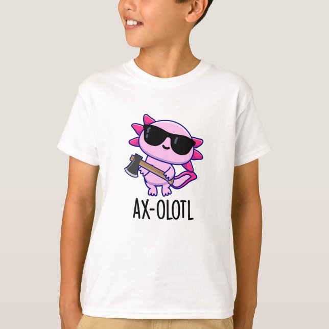 Ax-olotl Funny Animal Axolotl Pun T-Shirt (Front)