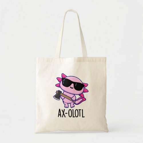 Ax_olotl Funny Animal Axolotl Pun Tote Bag