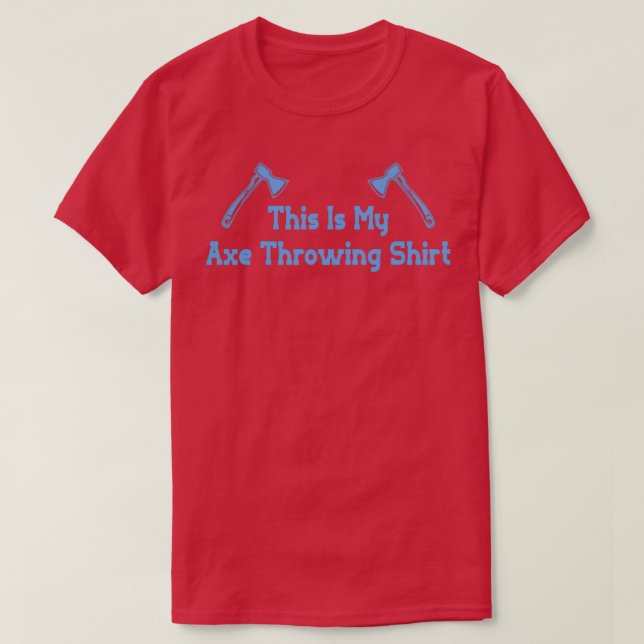 Ax Throwing 10 1 T-Shirt (Design Front)