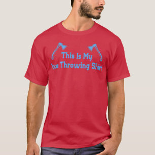 Ax Throwing 10 1 T-Shirt