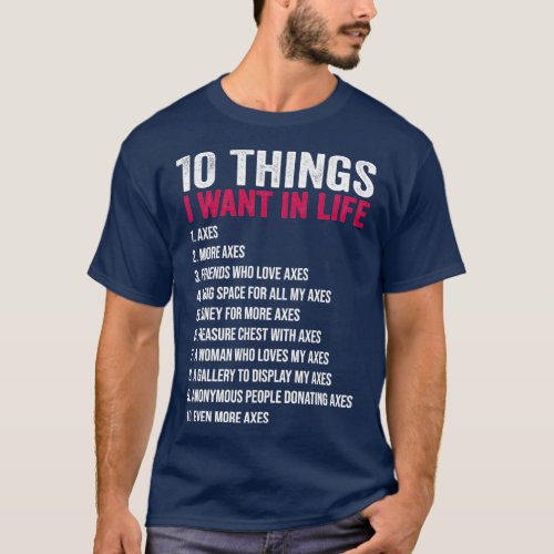 Ax Throwing 10 Things I Want In Life Classic TShi T_Shirt