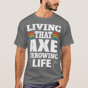 Ax Throwing Ax Thrower Ax Tossing Lover 11 T-Shirt