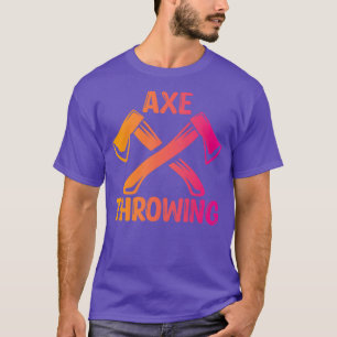Ax Throwing Ax Throwing Lovers Ax Throwing Desi T-Shirt