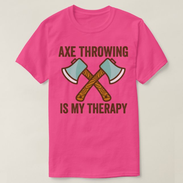 Ax Throwing Ax Throwing Quote Ax Throwing Is My T-Shirt (Design Front)