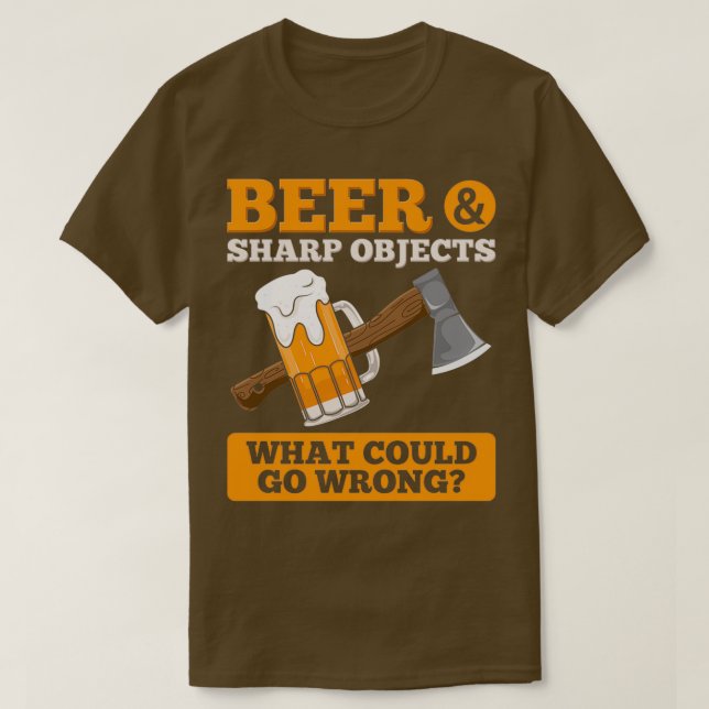 Ax Throwing Beer Sharp Objects Beer Drinker Ax T T-Shirt (Design Front)