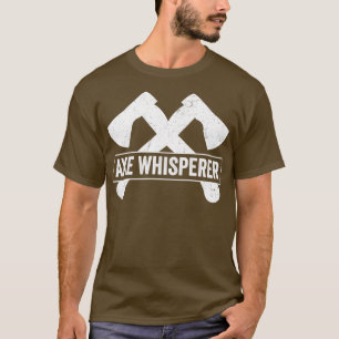 Ax Throwing Funny Ax Thrower Pun Ax Whisperer T-Shirt