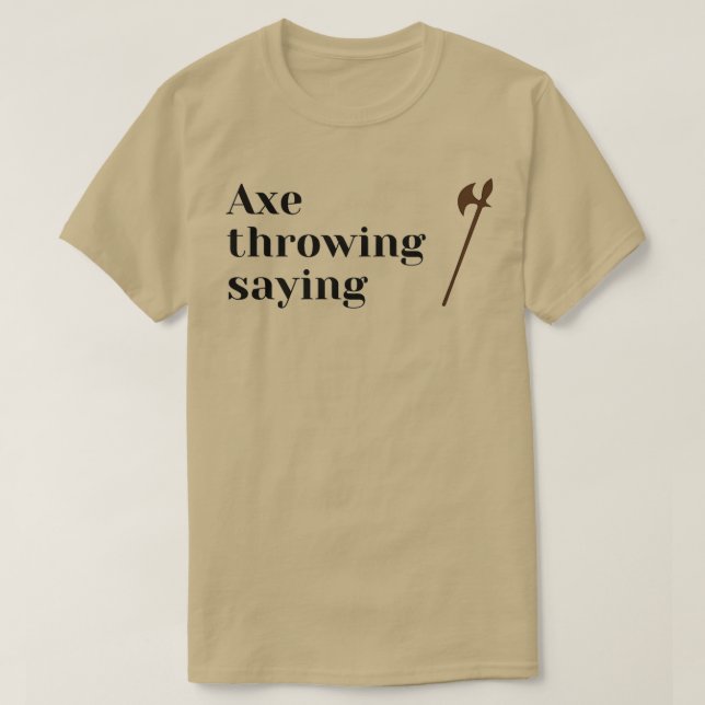 ax throwing saying 67 T-Shirt (Design Front)