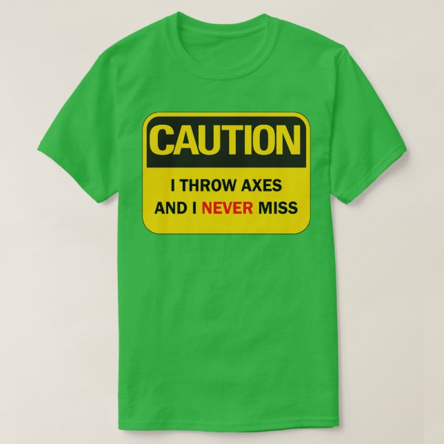 Ax throwing saying funny Caution I throw axes and T-Shirt (Design Front)