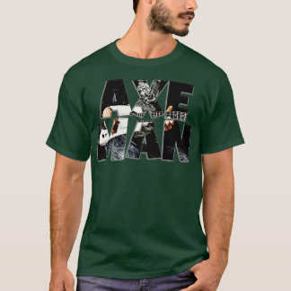AXE MAN T-Shirt