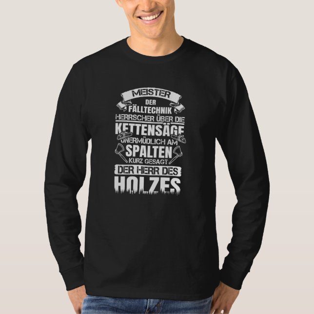 Axe Saying Saw Chainsaw Woodcutter Meister Der Fal T-Shirt (Front)