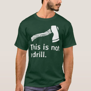 Axe This is Not a Drill Classic TShirt