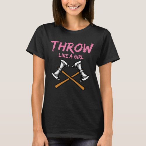 Axe Thrower Girl Woodworking Axe Throwing T_Shirt