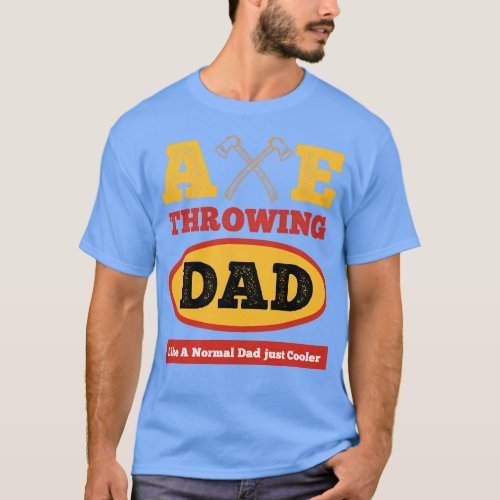 Axe Thrower Lumberjack Hachet and Axe Throwing Dad T_Shirt