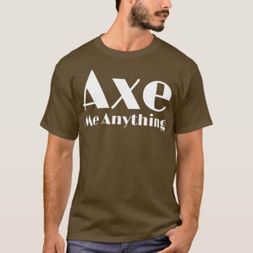 Axe Throwing 4 T_Shirt