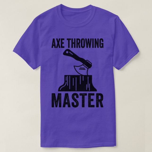 Axe Throwing Axe Throwing Quote Axe Throwing Maste T-Shirt (Design Front)