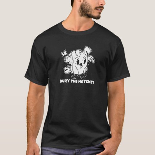 Axe Throwing Bury The Hatchet Cute And Funny Shirt