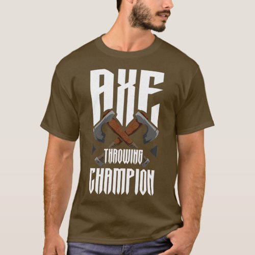 Axe Throwing Champion Funny Axe Throwing T_Shirt