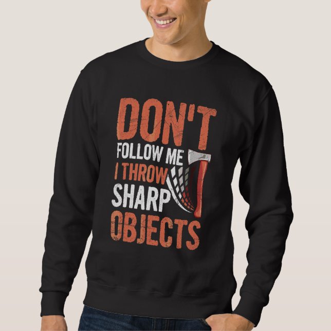 Axe Throwing Competition Quote For An Axe Thrower Sweatshirt (Front)