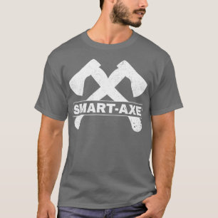 Axe Throwing Funny Axe Thrower Pun Smart Axe T-Shirt