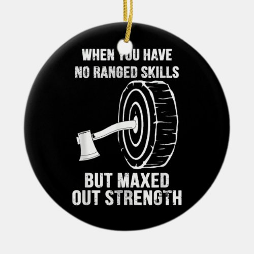 Axe Throwing Funny Quote For Lumberjacks  Ceramic Ornament