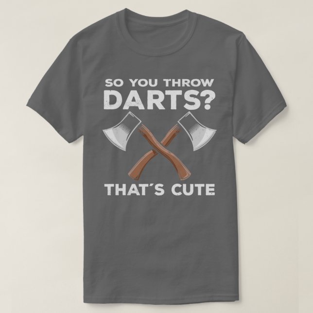 Axe Throwing Funny Sayings Axe Thrower Gift Idea T-Shirt (Design Front)