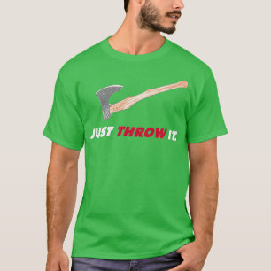 Axe Throwing Just Throw It Axe Dark T-Shirt