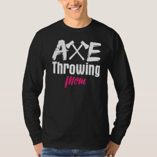 Axe Throwing Mom Mother Axes Tomahawk Throw T-Shirt