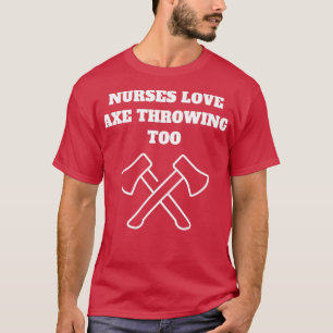 Axe throwing nursing medical T-Shirt