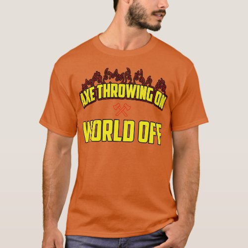Axe Throwing On World Off  T_Shirt