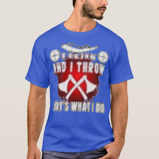 Axe Throwing Saying 39 T-Shirt