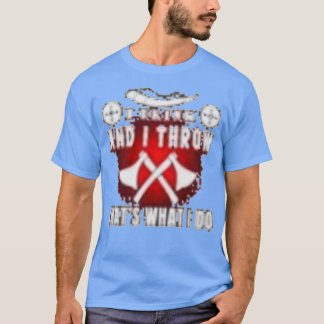 Axe throwing saying 5 4 T-Shirt