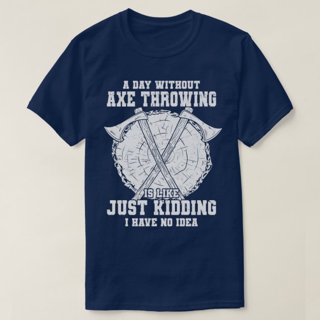 Axe Throwing Sayings Axe Thrower Hobby Gift Idea 2 T-Shirt (Design Front)
