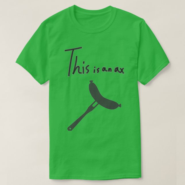 Axe Throwing SayingThis is an ax 2 T-Shirt (Design Front)