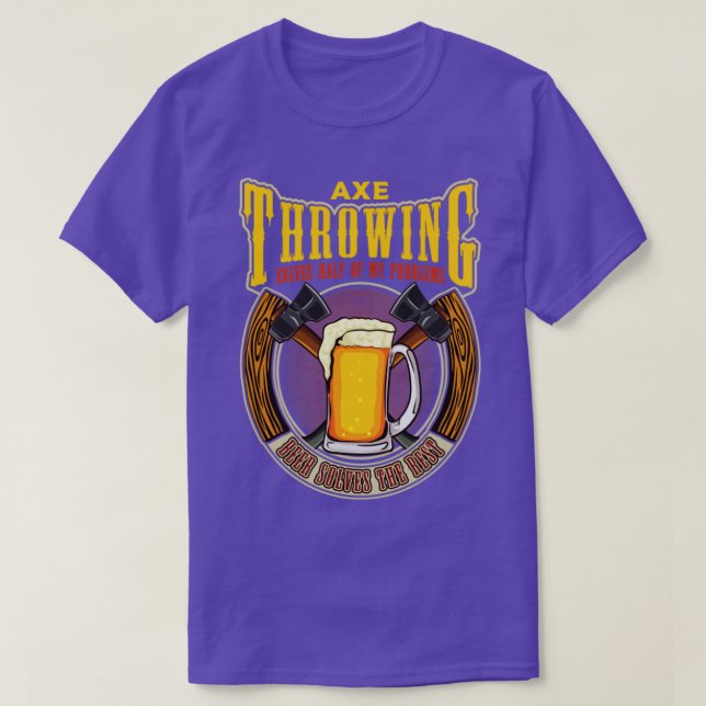 Axe Throwing Solves Half of my Problems Funny Hatc T-Shirt (Design Front)