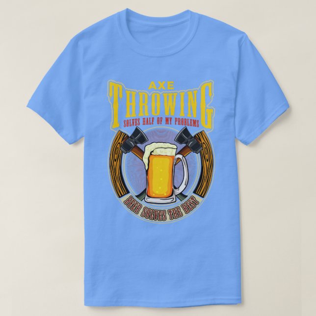 Axe Throwing Solves Half of my Problems Funny Hatc T-Shirt (Design Front)