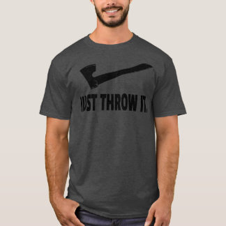 axe throwing tshirt just throw it