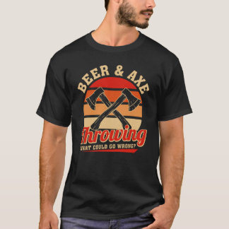 Axe Throwing Vintage Beer & Axe Throwing What Coul T-Shirt