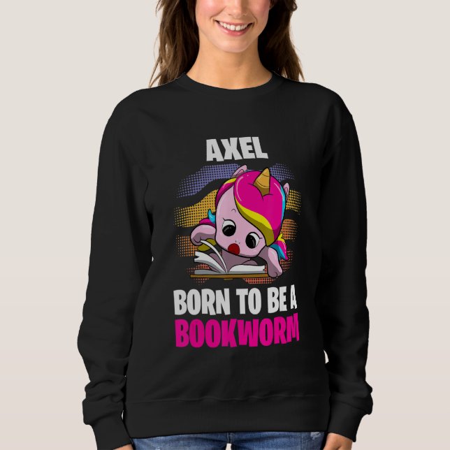 Axel  Born To Be A Bookworm  Personalized Sweatshirt (Front)