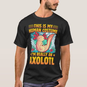 Axolotl Amphibian Sayings 1 T-Shirt